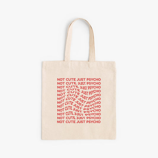 "Not Cute Just Psycho" Tote